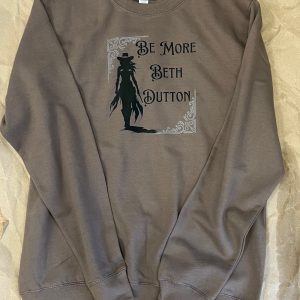 Be More Beth Dutton Sweatshirt Mocha